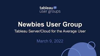 Tableau Newbies User Group - March 9, 2023