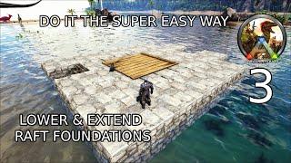 Ark Survival Evolved: Super Easy Way to Lower & Extend Your Raft Foundations - Day 3