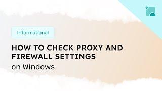 How to check proxy and firewall settings on Windows