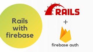 Firebase authentication in Ruby on Rails | Rails firebase login signup