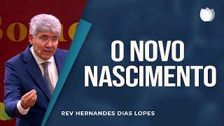 O Novo Nascimento | Reverendo Hernandes Dias Lopes | IPP