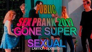 [MUST WATCH] PUBLIC SEX PRANK 2017!!!! [GONE SUPER SEXUAL] (demon spotted)