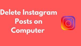 How to Delete Instagram Posts on Computer (2021)