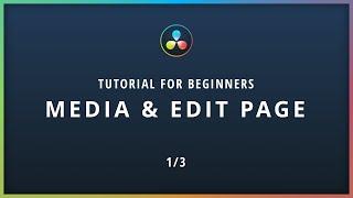 Media & Edit Page - DaVinci Resolve 16 Tutorial for BEGINNERS 1/3