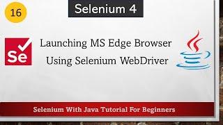 #16 Launching MS Edge Browser Using Selenium WebDriver | Selenium Tutorial for Beginners