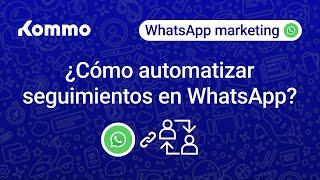 ¿Cómo automatizar seguimientos en WhatsApp con Kommo?