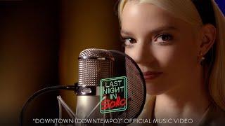 "Downtown (Downtempo)" performed by Anya Taylor-Joy - Official Music Video - Last Night in Soho