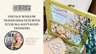 Vintage Window Transformation with Elysium & May's Roses Transfers