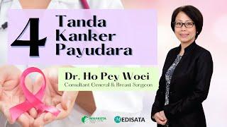 4 Tanda Kanker Payudara oleh Dr. Ho Pey Woei - Mahkota Medical Centre