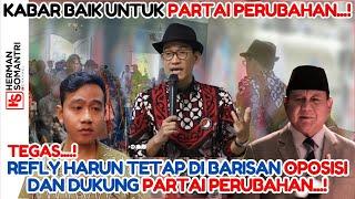 TEGAS...! INI SIKAP REFLY HARUN..! TETAP DI BARISAN OPOSISI! || KABAR BAIK UNTUK PARTAI PERUBAHAN..!