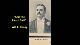 Will F. Denny "And The Parrot Said" comic song Edison cylinder = Billy Murray of brown wax cylinders