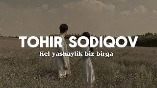 TOHIR SODIQOV - KEL YASHAYLIK BIZ BIRGA [Karaoke,Text]