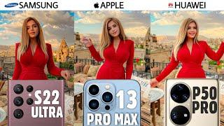 Samsung Galaxy S22 Ultra vs iPhone 13 Pro Max vs Huawei P50 Pro  Camera Test