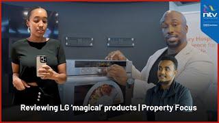 New LG products | Mama Olive's LG experience | Property Focus with Peter Ngigi