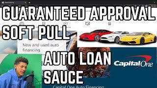 Capital One Auto Loan Sauce!!! Easy Approval Soft Pull Pre-qualification!!!