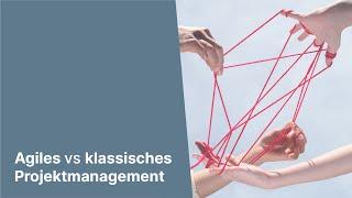 Agiles Projektmanagement vs. klassisches Projektmanagement