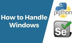Selenium with Python Tutorial 14-How to handle Browser Windows | Switch between the Windows