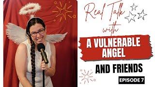 How society's pressure impacts us, and other topics | Real Talk with a Vulnerable Angel episode 7