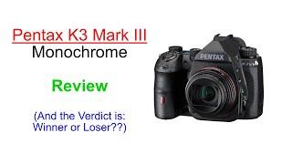 Pentax K3 Mark III Monochrome Review After 6 Weeks