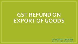 GST REFUND ON EXPORT OF GOODS