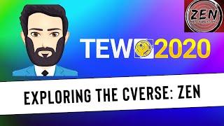 TEW 2020 - Exploring the CVerse, Episode 20: ZEN