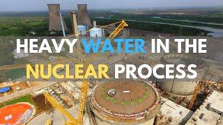 Heavy water in the nuclear process