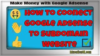 How to Connect Google Adsense to Subdomain Website
