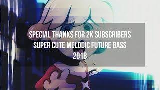 Super Kawaii Melodic Future Bass/Melodic Dubstep 2018 [ Free FLP + Sample + Preset ]