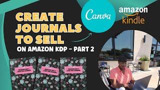 How to Create Journals to Sell on Amazon KDP - FREE Amazon KDP Tutorial (Part 2): Interior + Upload