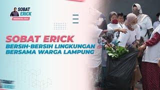 SOBAT ERICK BERSIH BERSIH LINGKUNGAN DI BANDAR LAMPUNG