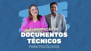 Aula Gratuita - Elaboração de Documentos Técnicos para Psicólogos