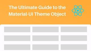 The Ultimate Guide to the Material UI Theme Object: Breakpoints, Typography, Overrides and Shadows