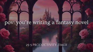 Fantasy Writing Music | 25/5 Writing Sprint Timer ️  Instrumental Ambiance, Productivity