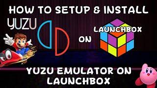 How To Setup & Install Yuzu (Nintendo Switch Emulator) On Launchbox!!! (Fully Portable!!!)