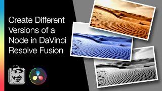 Create Different Versions of a Node in DaVinci Resolve Fusion