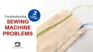 Troubleshooting 3 Common Sewing Machine Problems | Sew Simple Series Lesson #7