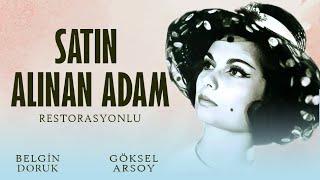 Satın Alınan Adam Türk Filmi | FULL | GÖKSEL ARSOY | BELGİN DORUK | Restorasyonlu