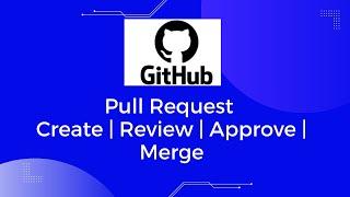 Pull Request in Github | How to Create | Review | Approve | Merge Pull Request