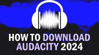 How To Download Audacity 2024 (How To Install Audacity 2024)