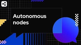 Autonomous Nodes