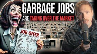 GARBAGE JOBS ARE TAKING OVER THE MARKET