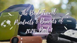The Best Travel Products & Brands of 2024--Part 1