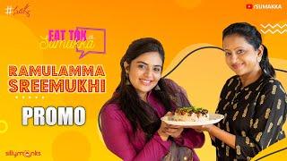 Ramulamma Sreemukhi Promo || EAT TOK with Sumakka || Silly Monks