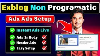 Exblog Non Programmatic Adx Ads Live/ Without Mcm Ad manager Ads Live   / Adx ads setup #adxadssetup