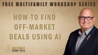 Multifamily Training - How To Find Off Market Opportunities Using AI