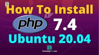 How To Install php7.4 Into Ubuntu 20.04