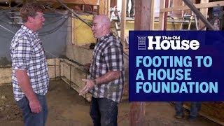 How To Add a Footing to a House Foundation | This Old House
