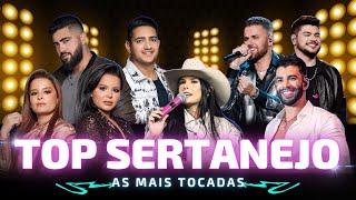 TOP SERTANEJO - AS MAIS TOCADAS DO SERTANEJO  As Melhores do Sertanejo  Sertanejo 2024