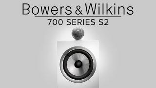 Bowers & Wilkins 700 S2 Speaker Series Review