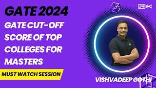 GATE Cut-off Score of Top Colleges for Masters | GATE 2024 | Vishvadeep Gothi